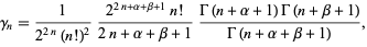  gamma_n=1/(2^(2n)(n!)^2)(2^(2n+alpha+beta+1)n!)/(2n+alpha+beta+1)(Gamma(n+alpha+1)Gamma(n+beta+1))/(Gamma(n+alpha+beta+1)), 