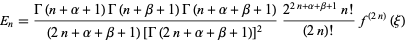  E_n=(Gamma(n+alpha+1)Gamma(n+beta+1)Gamma(n+alpha+beta+1))/((2n+alpha+beta+1)[Gamma(2n+alpha+beta+1)]^2)(2^(2n+alpha+beta+1)n!)/((2n)!)f^((2n))(xi) 