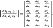 |(partial(y_1,y_2,y_3))/(partial(x_1,x_2,x_3))|=|(partialy_1)/(partialx_1) (partialy_1)/(partialx_2) (partialy_1)/(partialx_3); (partialy_2)/(partialx_1) (partialy_2)/(partialx_2) (partialy_2)/(partialx_3); (partialy_3)/(partialx_1) (partialy_3)/(partialx_2) (partialy_3)/(partialx_3)||(partialx_3)|.