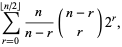 sum_(r=0)^(|_n/2_|)n/(n-r)(n-r; r)2^r,