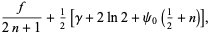 f/(2n+1)+1/2[gamma+2ln2+psi_0(1/2+n)],