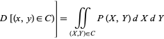  D[(x,y) in C)]=intint_((X,Y) in C)P(X,Y)dXdY 