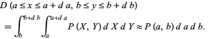  D(a<=x<=a+da,b<=y<=b+db) 
 =int_b^(b+db)int_a^(a+da)P(X,Y)dXdY approx P(a,b)dadb.   