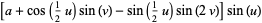 [a+cos(1/2u)sin(v)-sin(1/2u)sin(2v)]sin(u)