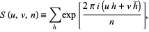  S(u,v,n)=sum_(h)exp[(2pii(uh+vh^_))/n], 