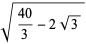 sqrt((40)/3-2sqrt(3))