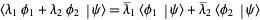  <lambda_1phi_1+lambda_2phi_2|psi>=lambda^__1<phi_1|psi>+lambda^__2<phi_2|psi> 