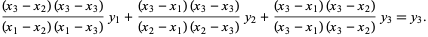 ((x_3-x_2)(x_3-x_3))/((x_1-x_2)(x_1-x_3))y_1+((x_3-x_1)(x_3-x_3))/((x_2-x_1)(x_2-x_3))y_2+((x_3-x_1)(x_3-x_2))/((x_3-x_1)(x_3-x_2))y_3=y_3.