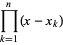product_(k=1)^(n)(x-x_k)