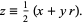  z=1/2(x+yr). 