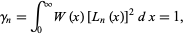  gamma_n=int_0^inftyW(x)[L_n(x)]^2dx=1, 