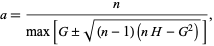  a=n/(max[G+/-sqrt((n-1)(nH-G^2))]), 