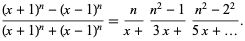  ((x+1)^n-(x-1)^n)/((x+1)^n+(x-1)^n)=n/(x+)(n^2-1)/(3x+)(n^2-2^2)/(5x+...). 