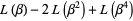 L(beta)-2L(beta^2)+L(beta^4)