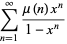 sum_(n=1)^(infty)(mu(n)x^n)/(1-x^n)