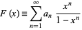  F(x)=sum_(n=1)^inftya_n(x^n)/(1-x^n) 