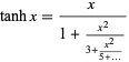  tanhx=x/(1+(x^2)/(3+(x^2)/(5+...))) 