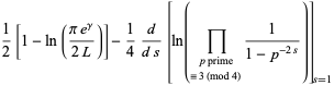 1/2[1-ln((pie^gamma)/(2L))]-1/4d/(ds)[ln(product_(p prime; = 3 (mod 4))1/(1-p^(-2s)))]_(s=1)