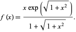  f(x)=(xexp(sqrt(1+x^2)))/(1+sqrt(1+x^2)). 