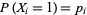 P(X_i=1)=p_i