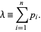  lambda=sum_(i=1)^np_i. 