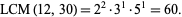  LCM(12,30)=2^2·3^1·5^1=60. 