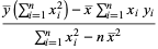 (y^_(sum_(i=1)^(n)x_i^2)-x^_sum_(i=1)^(n)x_iy_i)/(sum_(i=1)^(n)x_i^2-nx^_^2)