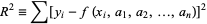  R^2=sum[y_i-f(x_i,a_1,a_2,...,a_n)]^2 