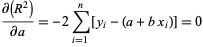  (partial(R^2))/(partiala)=-2sum_(i=1)^n[y_i-(a+bx_i)]=0 