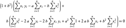 (1+b^2)(sum_(i=1)^(n)x_iy_i-asum_(i=1)^(n)x_i-bsum_(i=1)^(n)x_i^2)+b(sum_(i=1)^(n)y_i^2-2asum_(i=1)^(n)y_i-2bsum_(i=1)^(n)x_iy_i+a^2sum_(i=1)^(n)1+2absum_(i=1)^(n)x_i+b^2sum_(i=1)^(n)x_i^2)=0 