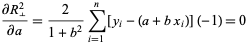  (partialR__|_^2)/(partiala)=2/(1+b^2)sum_(i=1)^n[y_i-(a+bx_i)](-1)=0 