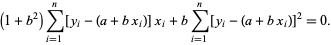  (1+b^2)sum_(i=1)^n[y_i-(a+bx_i)]x_i+bsum_(i=1)^n[y_i-(a+bx_i)]^2=0. 