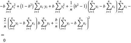  -bsum_(i=1)^nx_i^2+(1-b^2)sum_(i=1)^nx_iy_i+bsum_(i=1)^ny_i^2+1/n(b^2-1)(sum_(i=1)^ny_i-bsum_(i=1)^nx_i)sum_(i=1)^nx_i-2/n(sum_(i=1)^ny_i-bsum_(i=1)^nx_i)bsum_(i=1)^ny_i+b/n(sum_(i=1)^ny_i-bsum_(i=1)^nx_i)^2 
=0  