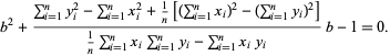  b^2+(sum_(i=1)^(n)y_i^2-sum_(i=1)^(n)x_i^2+1/n[(sum_(i=1)^(n)x_i)^2-(sum_(i=1)^(n)y_i)^2])/(1/nsum_(i=1)^(n)x_isum_(i=1)^(n)y_i-sum_(i=1)^(n)x_iy_i)b-1=0. 