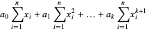 a_0sum_(i=1)^(n)x_i+a_1sum_(i=1)^(n)x_i^2+...+a_ksum_(i=1)^(n)x_i^(k+1)