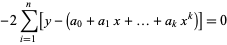 -2sum_(i=1)^(n)[y-(a_0+a_1x+...+a_kx^k)]=0
