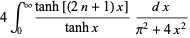 4int_0^infty(tanh[(2n+1)x])/(tanhx)(dx)/(pi^2+4x^2)