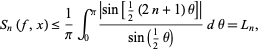  S_n(f,x)<=1/piint_0^pi(|sin[1/2(2n+1)theta]|)/(sin(1/2theta))dtheta=L_n, 