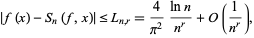  |f(x)-S_n(f,x)|<=L_(n,r)=4/(pi^2)(lnn)/(n^r)+O(1/(n^r)), 