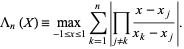  Lambda_n(X)=max_(-1<=x<=1)sum_(k=1)^n|product_(j!=k)(x-x_j)/(x_k-x_j)|. 