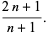 (2n+1)/(n+1).