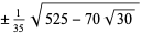 +/-1/(35)sqrt(525-70sqrt(30))