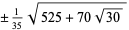 +/-1/(35)sqrt(525+70sqrt(30))