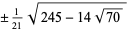 +/-1/(21)sqrt(245-14sqrt(70))