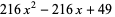 216x^2-216x+49 