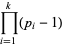 product_(i=1)^(k)(p_i-1)