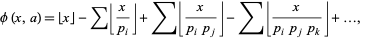  phi(x,a)=|_x_|-sum|_x/(p_i)_|+sum|_x/(p_ip_j)_|-sum|_x/(p_ip_jp_k)_|+...,   