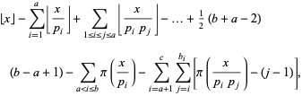 |_x_|-sum_(i=1)^(a)|_x/(p_i)_|+sum_(1<=i<=j<=a)|_x/(p_ip_j)_|-...+1/2(b+a-2)(b-a+1)-sum_(a<i<=b)pi(x/(p_i))-sum_(i=a+1)^(c)sum_(j=i)^(b_i)[pi(x/(p_ip_j))-(j-1)],