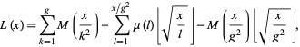  L(x)=sum_(k=1)^gM(x/(k^2))+sum_(l=1)^(x/g^2)mu(l)|_sqrt(x/l)_|-M(x/(g^2))|_sqrt(x/(g^2))_|, 