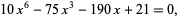  10x^6-75x^3-190x+21=0, 